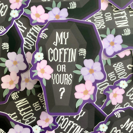 My Coffin or Yours Vinyl Sticker