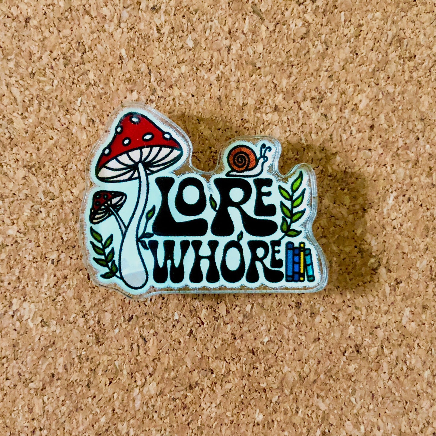 Lore Whore Acrylic Pin