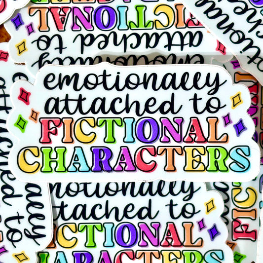 Emotionally Attached to Fictional Characters Vinyl Sticker